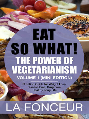 cover image of Eat so what! the Power of Vegetarianism Volume 1